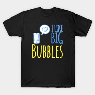 I Like Big Bubbles T-Shirt